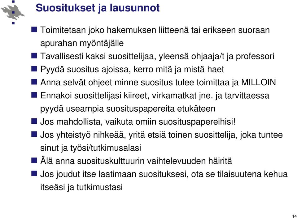ja tarvittaessa pyydä useampia suosituspapereita etukäteen Jos mahdollista, vaikuta omiin suosituspapereihisi!