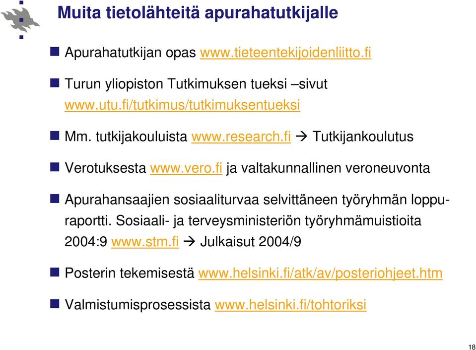 fi ja valtakunnallinen veroneuvonta Apurahansaajien sosiaaliturvaa selvittäneen työryhmän loppuraportti.