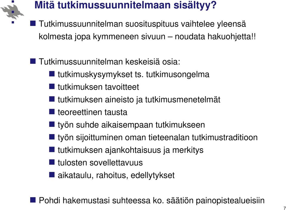 ! Tutkimussuunnitelman keskeisiä osia: tutkimuskysymykset ts.