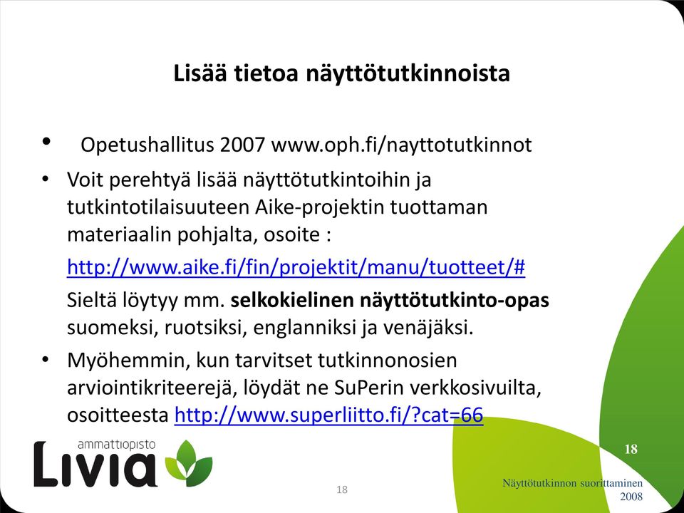 pohjalta, osoite : http://www.aike.fi/fin/projektit/manu/tuotteet/# Sieltä löytyy mm.