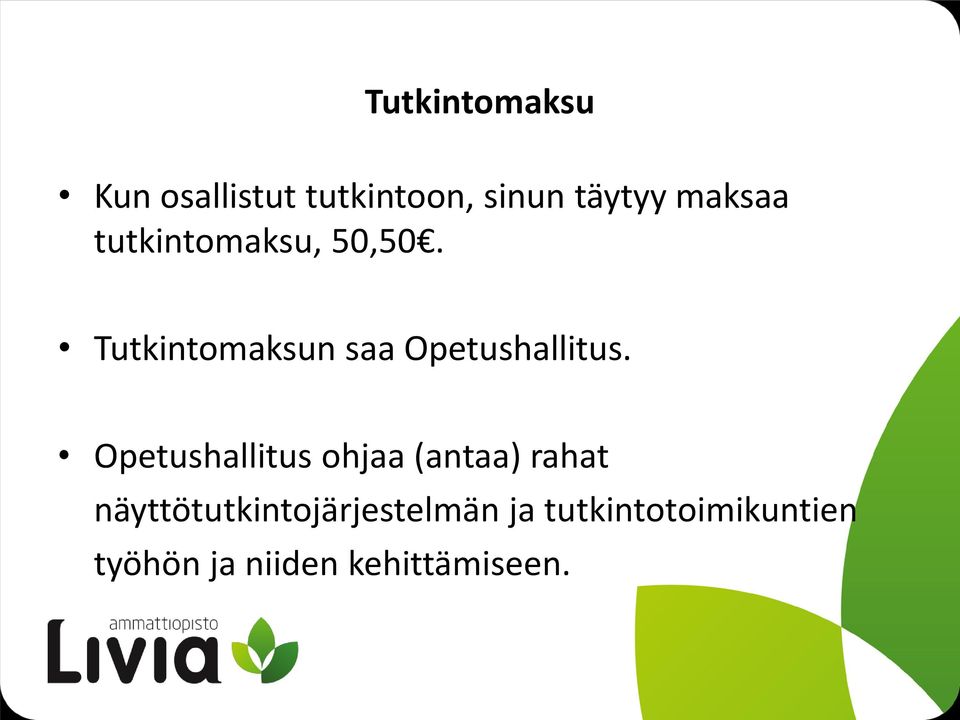 Tutkintomaksun saa Opetushallitus.