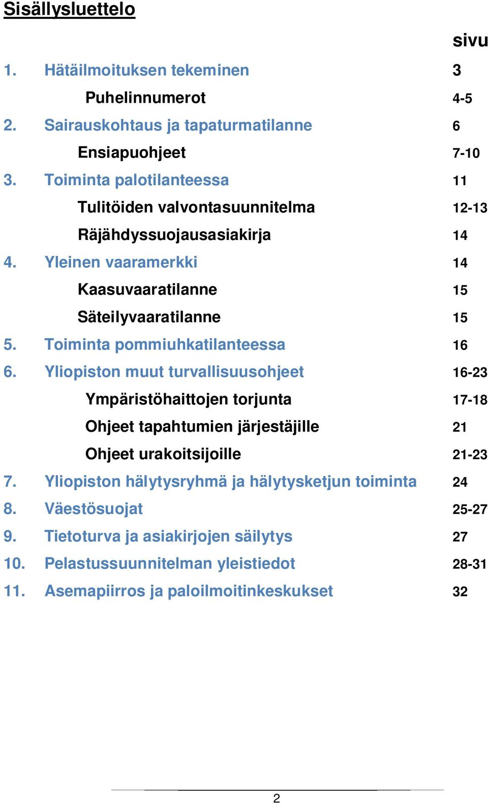 Toiminta pommiuhkatilanteessa 16 6.