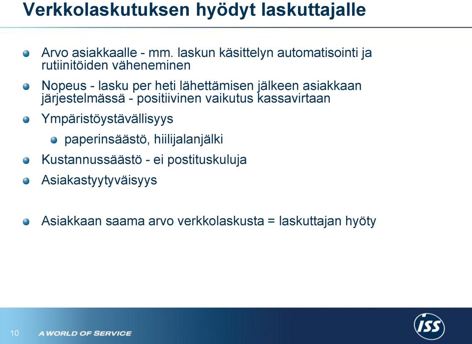 jälkeen asiakkaan järjestelmässä - positiivinen vaikutus kassavirtaan Ympäristöystävällisyys
