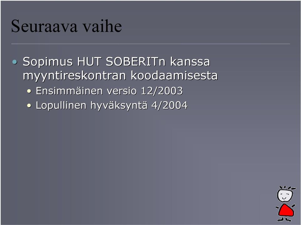 koodaamisesta Ensimmäinen versio