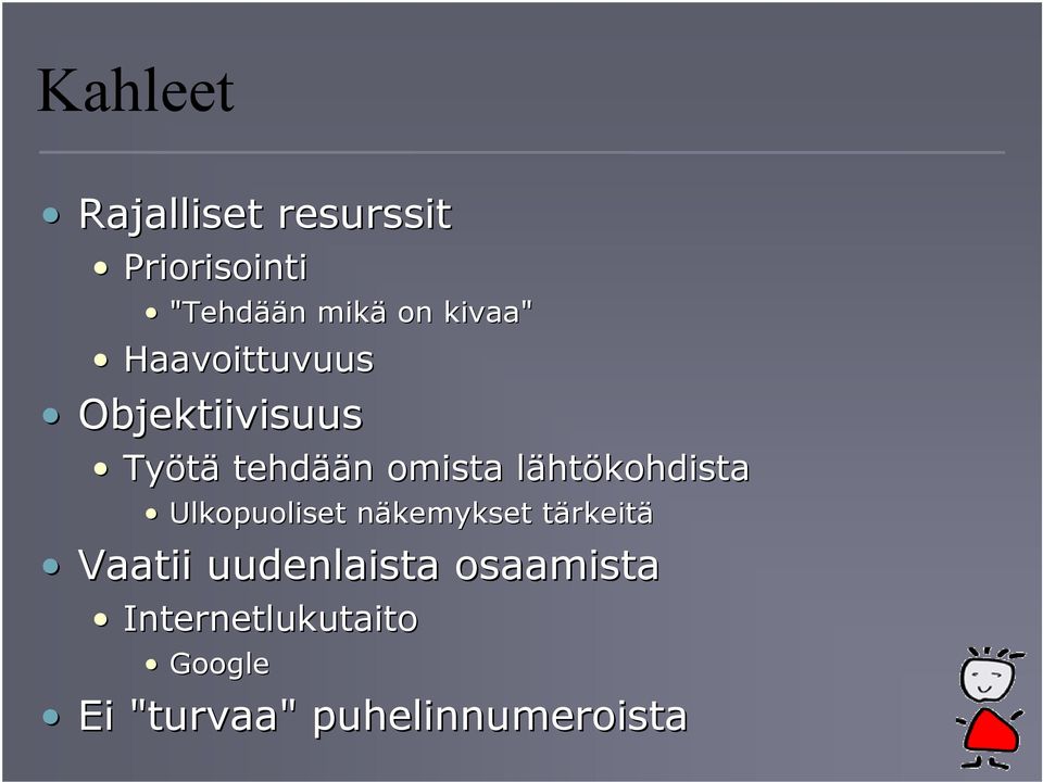 lähtökohdista Ulkopuoliset näkemykset tärkeitä Vaatii