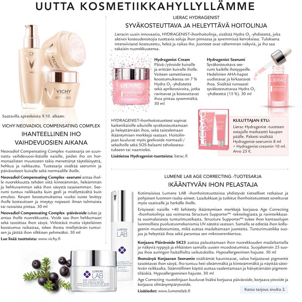 Juonteet ovat vähemmän näkyviä, ja iho saa takaisin nuorekkuutensa. Hydragenist Cream Päivä-/yövoide kuivalle ja erittäin kuivalle iholle.