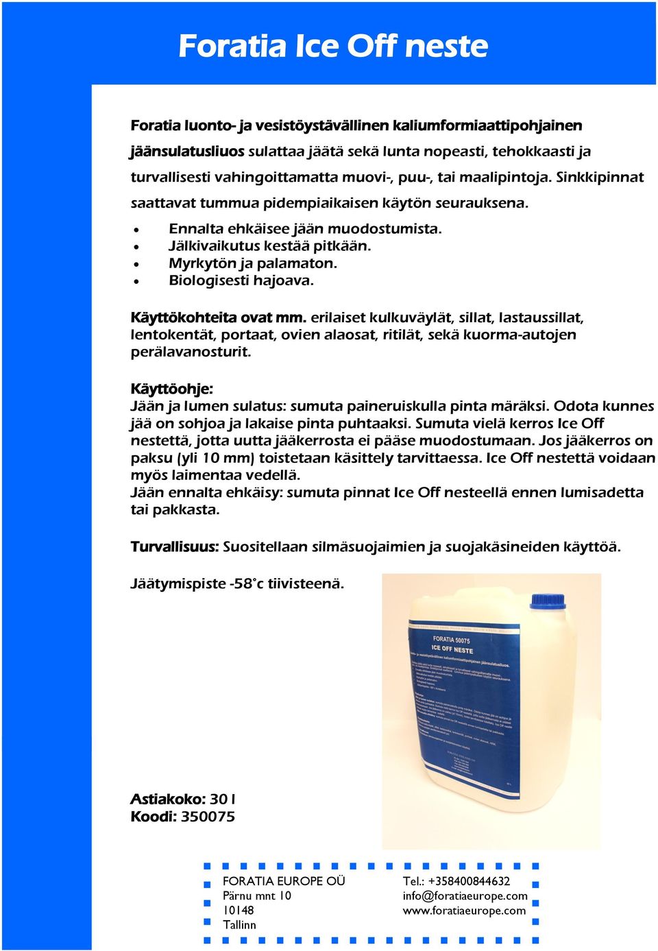 Käyttökohteita ovat mm. erilaiset kulkuväylät, sillat, lastaussillat, lentokentät, portaat, ovien alaosat, ritilät, sekä kuorma-autojen perälavanosturit.