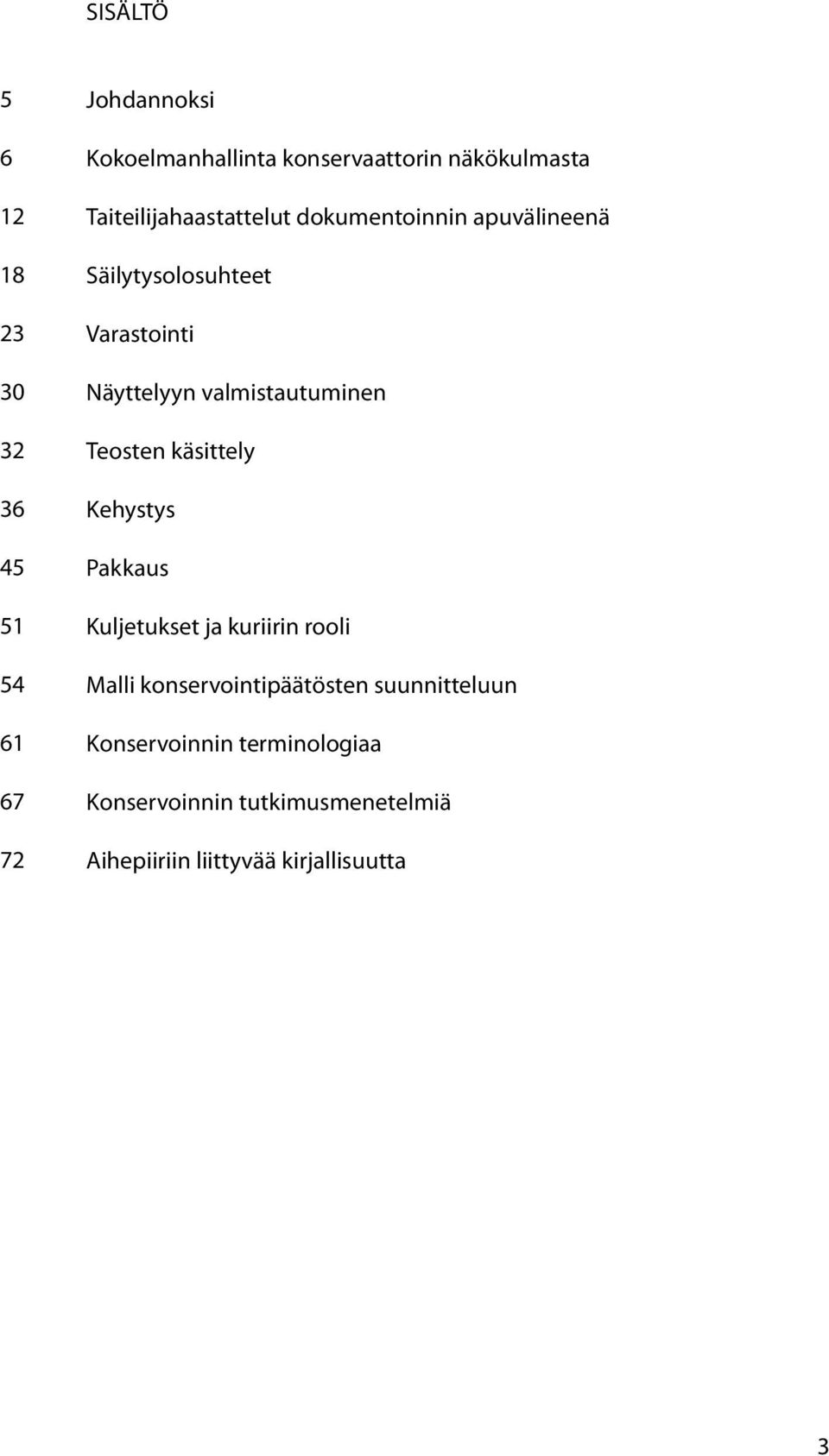 valmistautuminen Teosten käsittely Kehystys Pakkaus Kuljetukset ja kuriirin rooli Malli