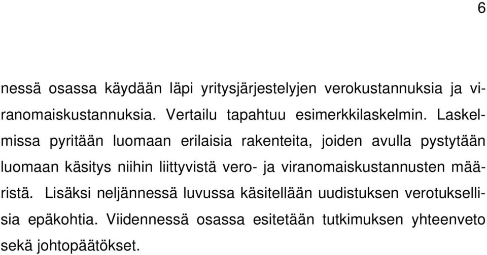 Laskelmissa pyritään luomaan erilaisia rakenteita, joiden avulla pystytään luomaan käsitys niihin