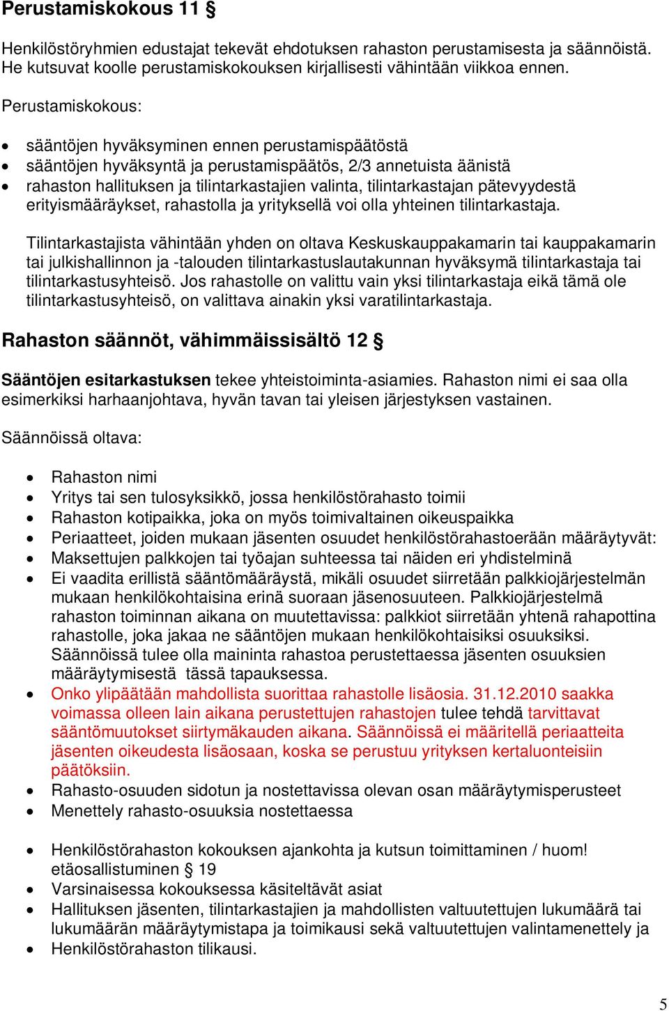 pätevyydestä erityismääräykset, rahastolla ja yrityksellä voi olla yhteinen tilintarkastaja.