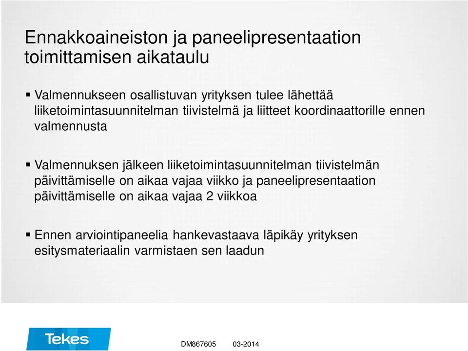 liiketoimintasuunnitelman tiivistelmän päivittämiselle on aikaa vajaa viikko ja paneelipresentaation