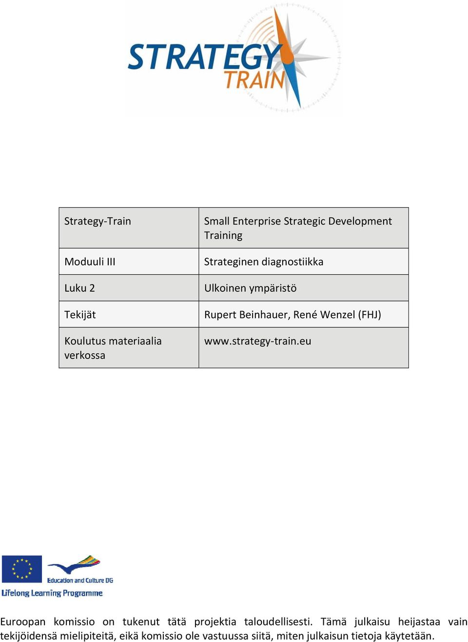 www.strategy train.eu Euroopan komissio on tukenut tätä projektia taloudellisesti.