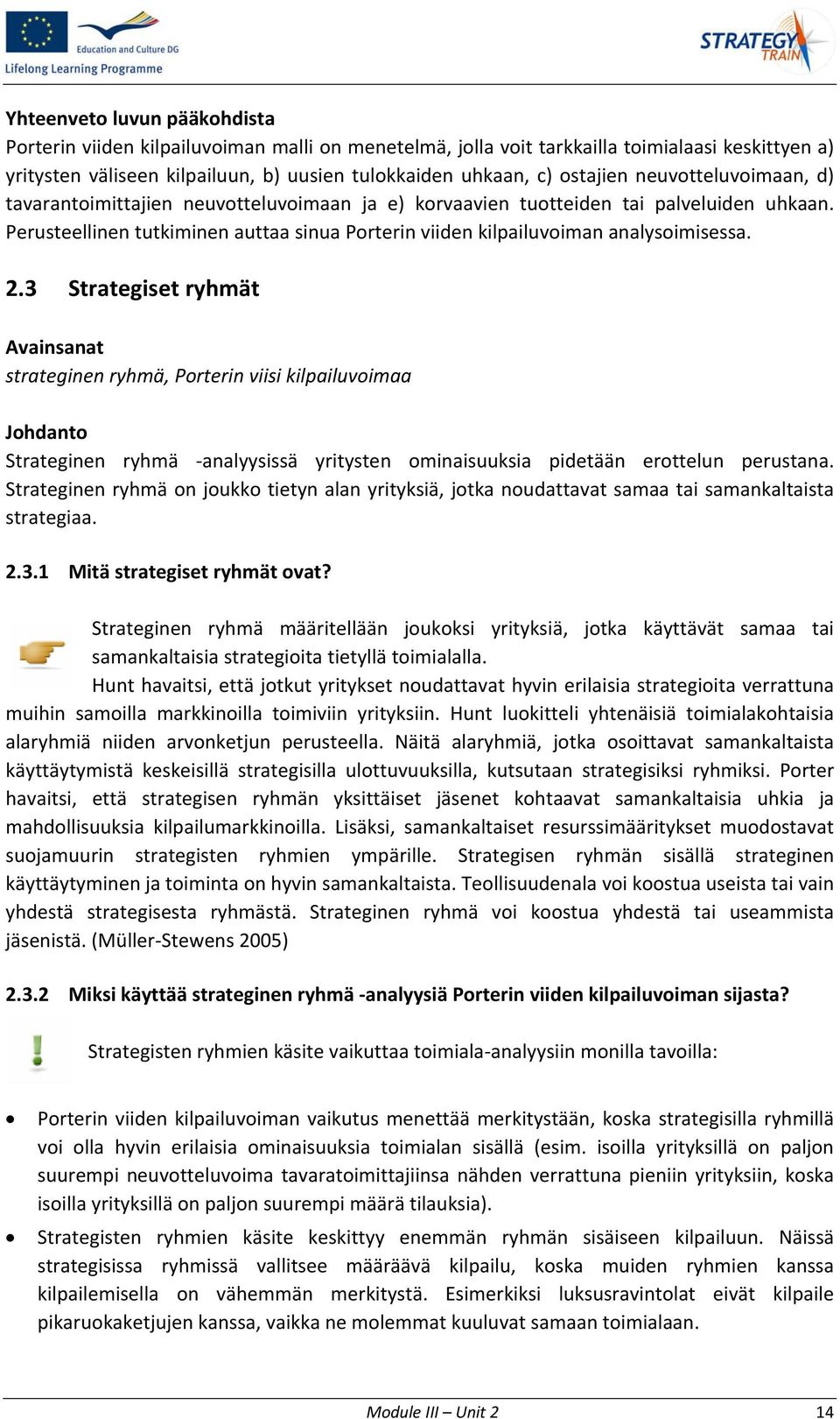 Perusteellinen tutkiminen auttaa sinua Porterin viiden kilpailuvoiman analysoimisessa. 2.