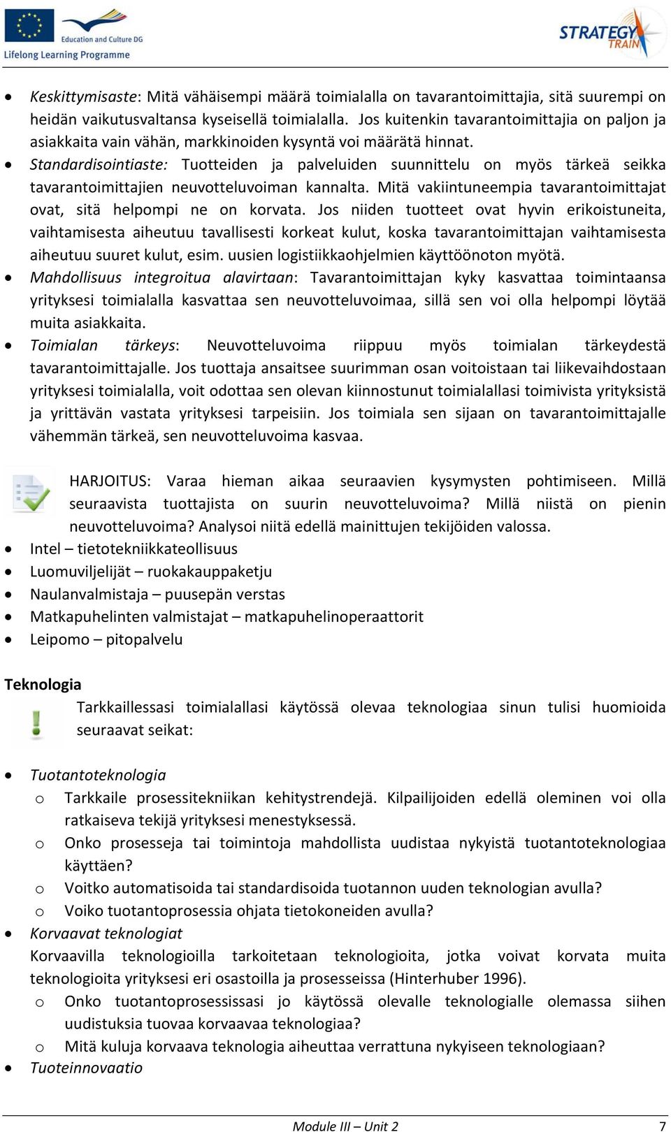 Standardisointiaste: Tuotteiden ja palveluiden suunnittelu on myös tärkeä seikka tavarantoimittajien neuvotteluvoiman kannalta.