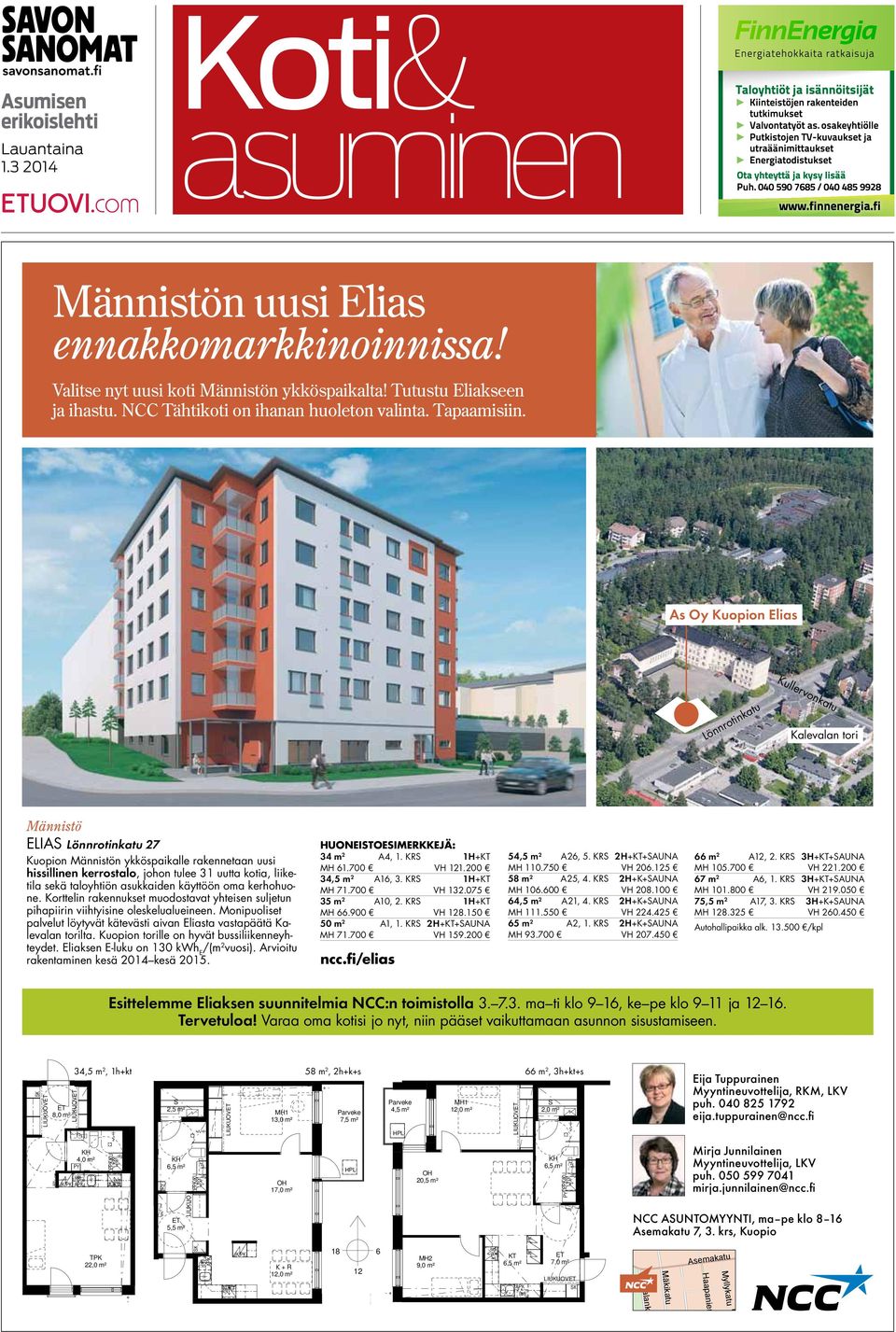 As Oy Kuopion Elias Lönnrotinkatu Kullervonkatu Kalevalan tori Männistö ELIAS Lönnrotinkatu 27 Kuopion Männistön ykköspaikalle rakennetaan uusi hissillinen kerrostalo, johon tulee 31 uutta kotia,