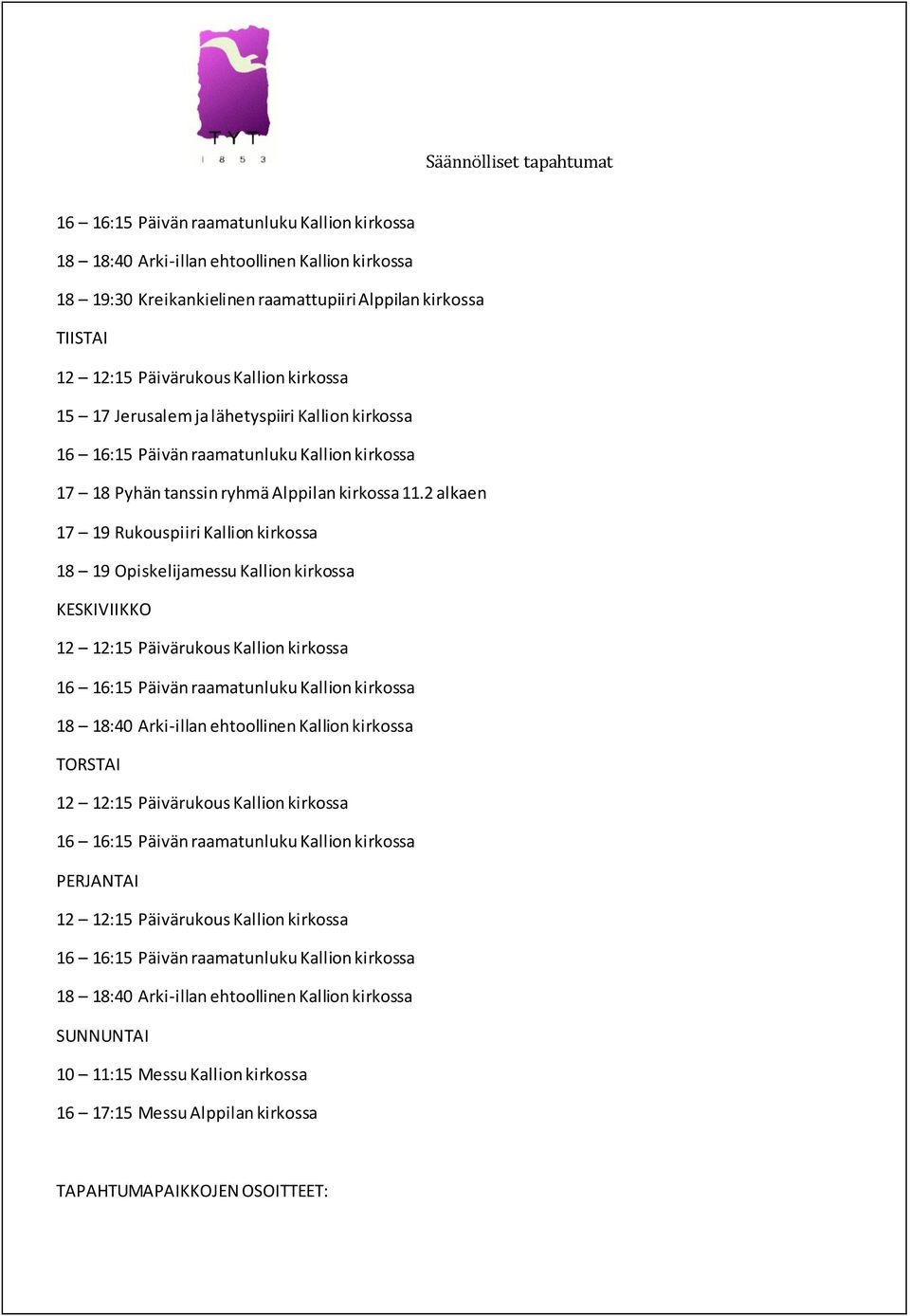 2 alkaen 17 19 Rukouspiiri Kallion kirkossa 18 19 Opiskelijamessu Kallion kirkossa 18 18:40 Arki-illan ehtoollinen