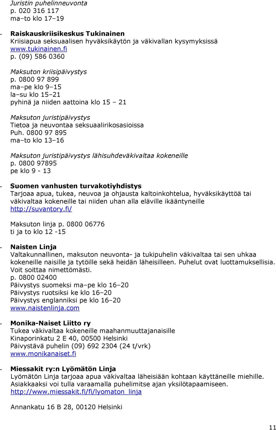 0800 97 895 ma to klo 13 16 Maksuton juristipäivystys lähisuhdeväkivaltaa kokeneille p.