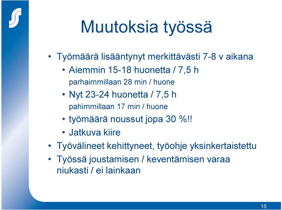 pahimmillaan 17 min / huone työmäärä noussut jopa 30 %!