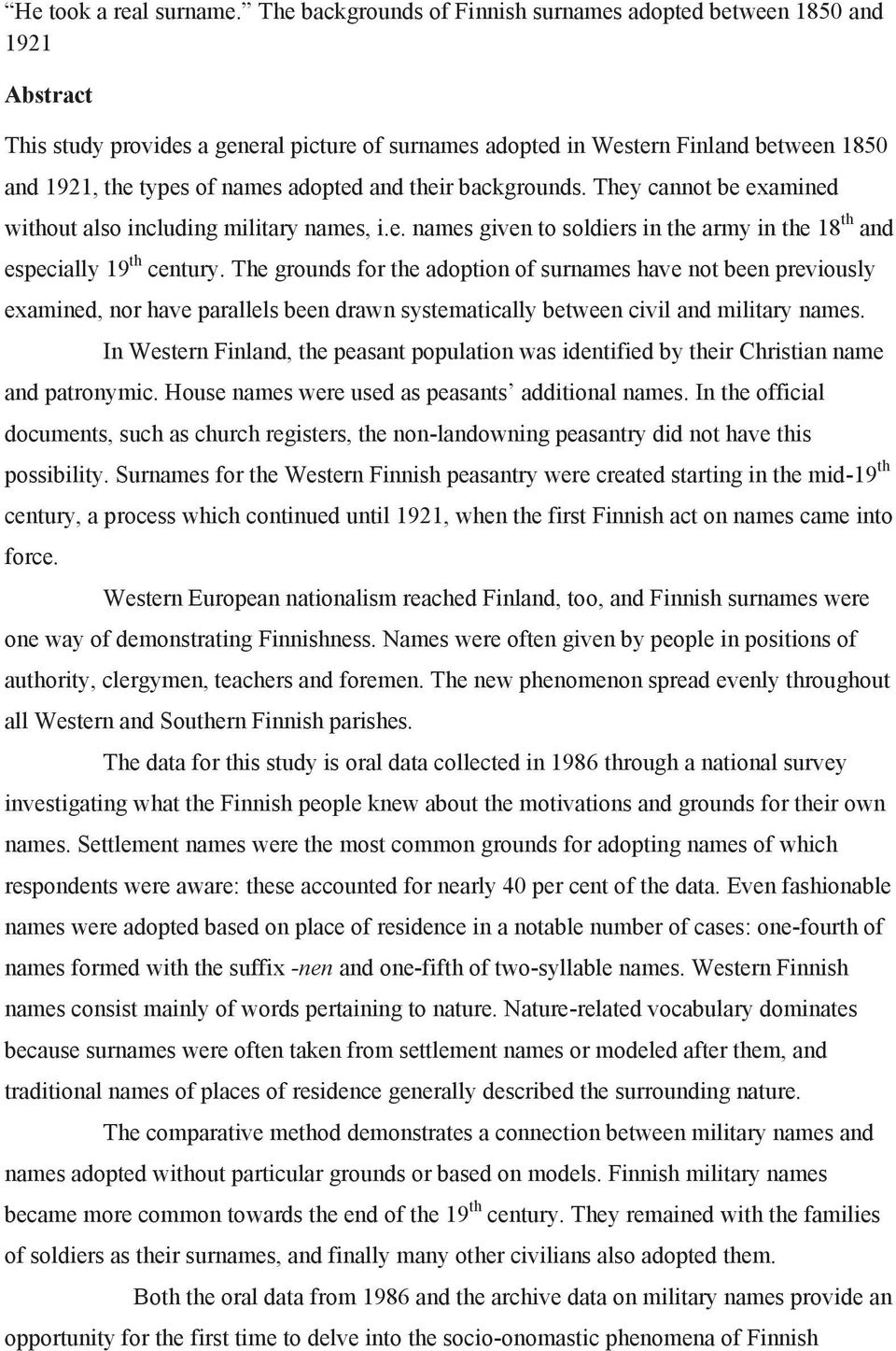 adopted and their backgrounds. They cannot be examined without also including military names, i.e. names given to soldiers in the army in the 18 th and especially 19 th century.