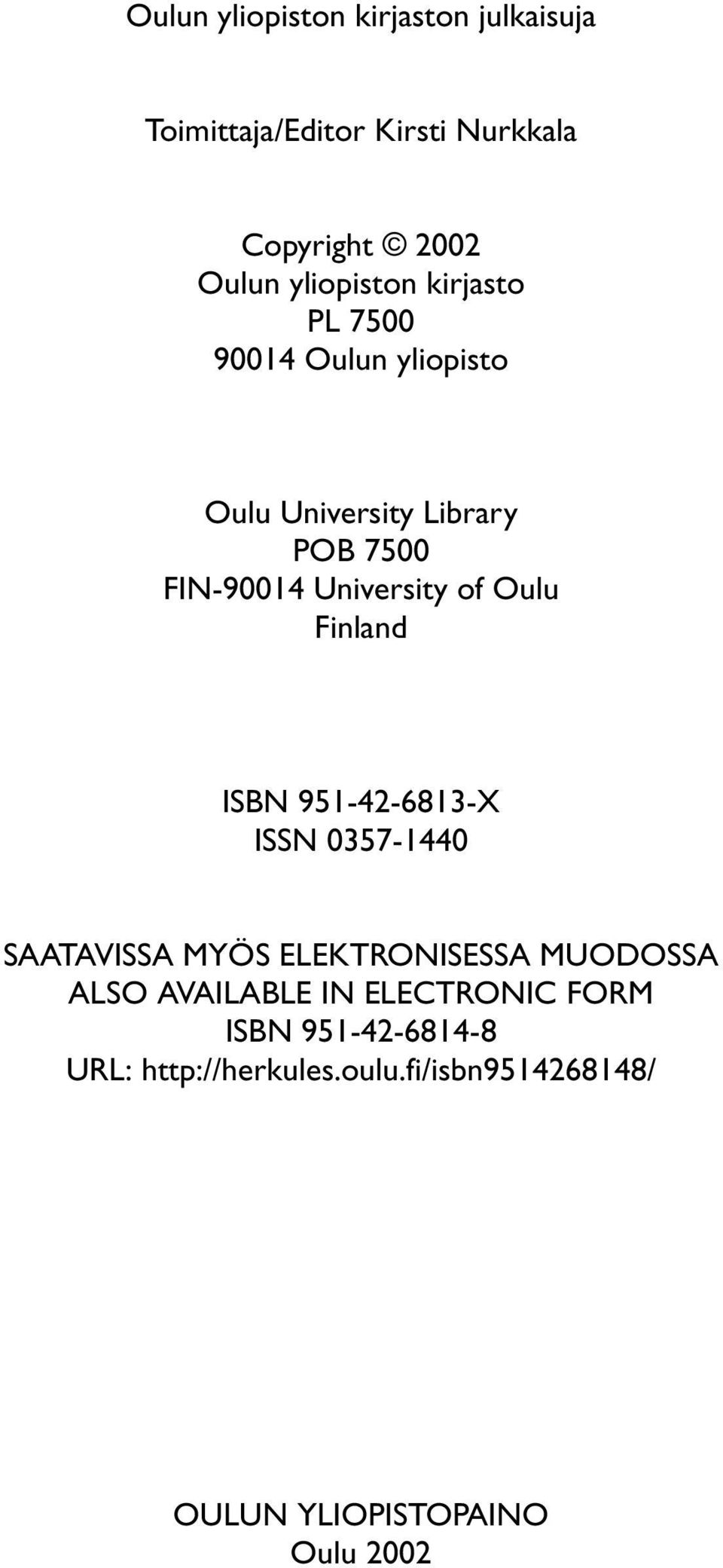 Finland ISBN 951-42-6813-X ISSN 0357-1440 SAATAVISSA MYÖS ELEKTRONISESSA MUODOSSA ALSO AVAILABLE IN