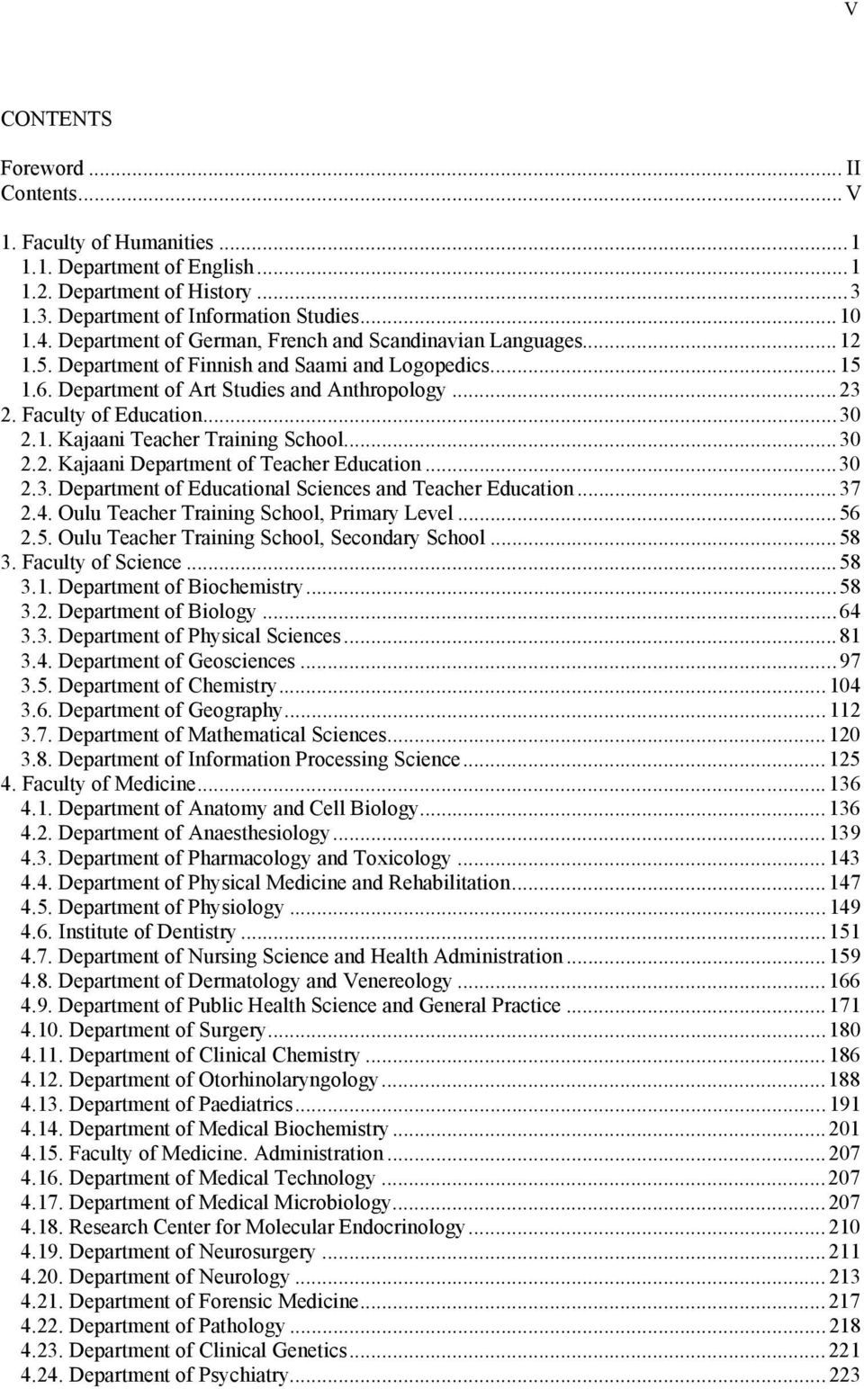 1. Kajaani Teacher Training School...30 2.2. Kajaani Department of Teacher Education...30 2.3. Department of Educational Sciences and Teacher Education...37 2.4.