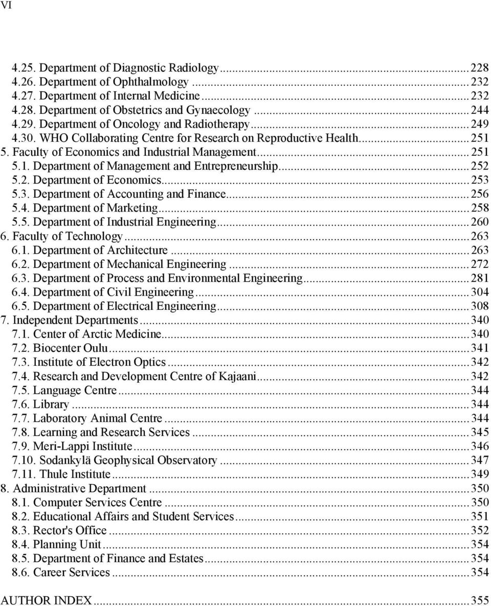 ..252 5.2. Department of Economics...253 5.3. Department of Accounting and Finance...256 5.4. Department of Marketing...258 5.5. Department of Industrial Engineering...260 6. Faculty of Technology.