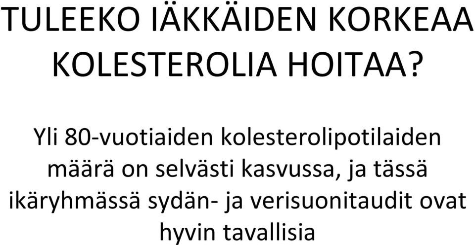 on selvästi kasvussa, ja tässä ikäryhmässä