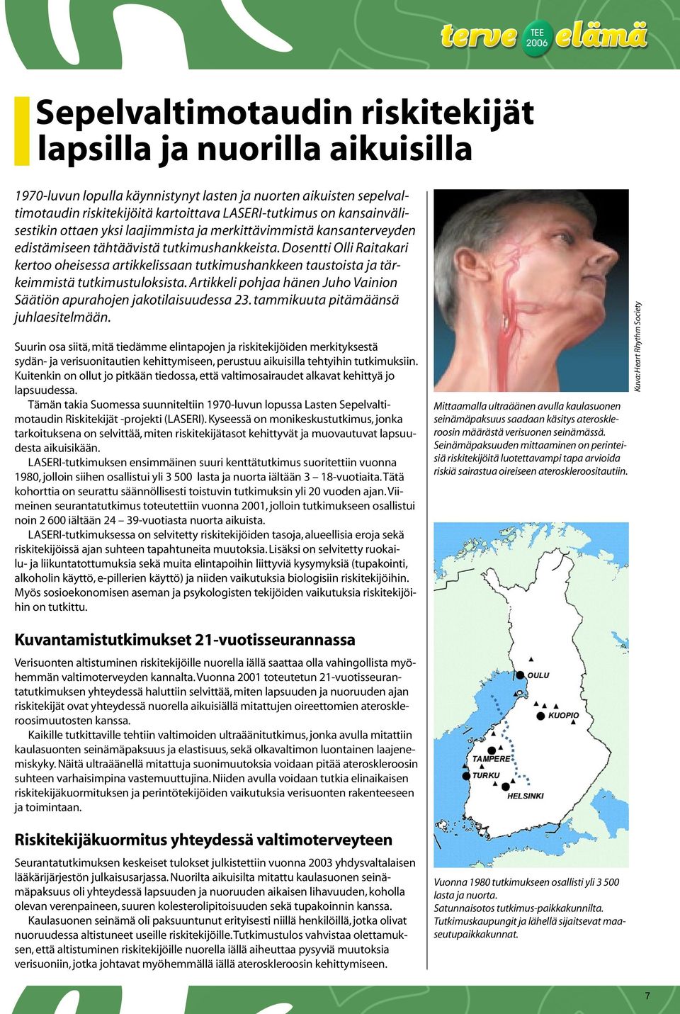 Dosentti Olli Raitakari kertoo oheisessa artikkelissaan tutkimushankkeen taustoista ja tärkeimmistä tutkimustuloksista. Artikkeli pohjaa hänen Juho Vainion Säätiön apurahojen jakotilaisuudessa 23.