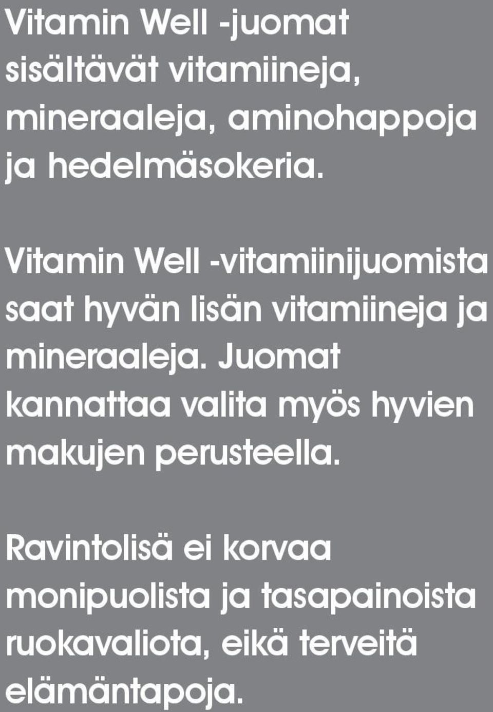 Vitamin Well -vitamiinijuomista saat hyvän lisän vitamiineja ja mineraaleja.