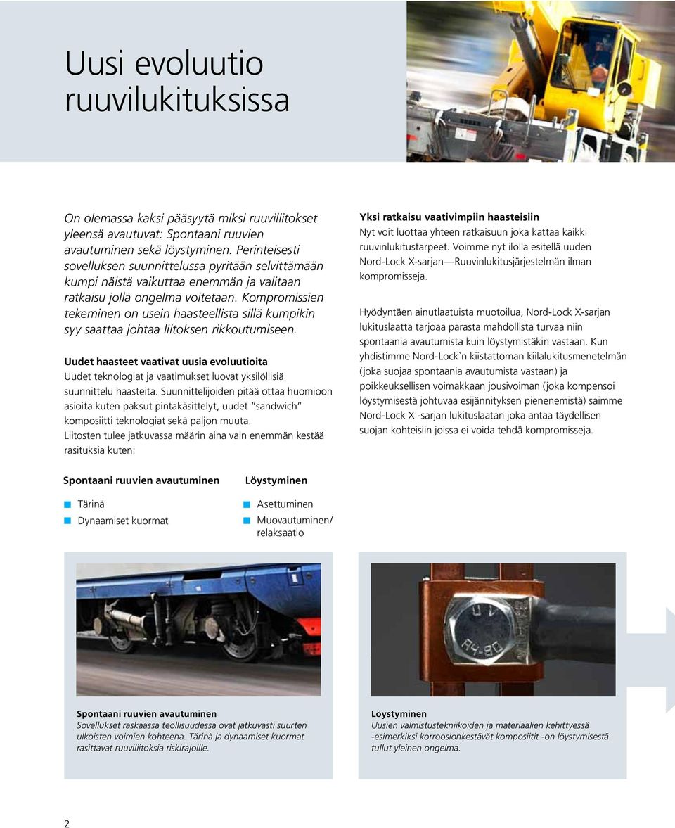 Kompromissien tekeminen on usein haasteellista sillä kumpikin syy saattaa johtaa liitoksen rikkoutumiseen.