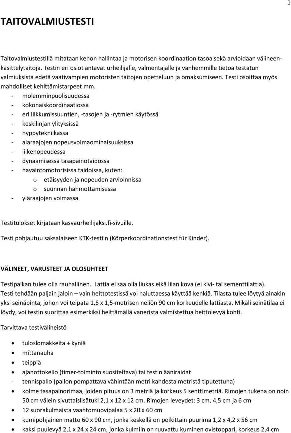 Testi osoittaa myös mahdolliset kehittämistarpeet mm.