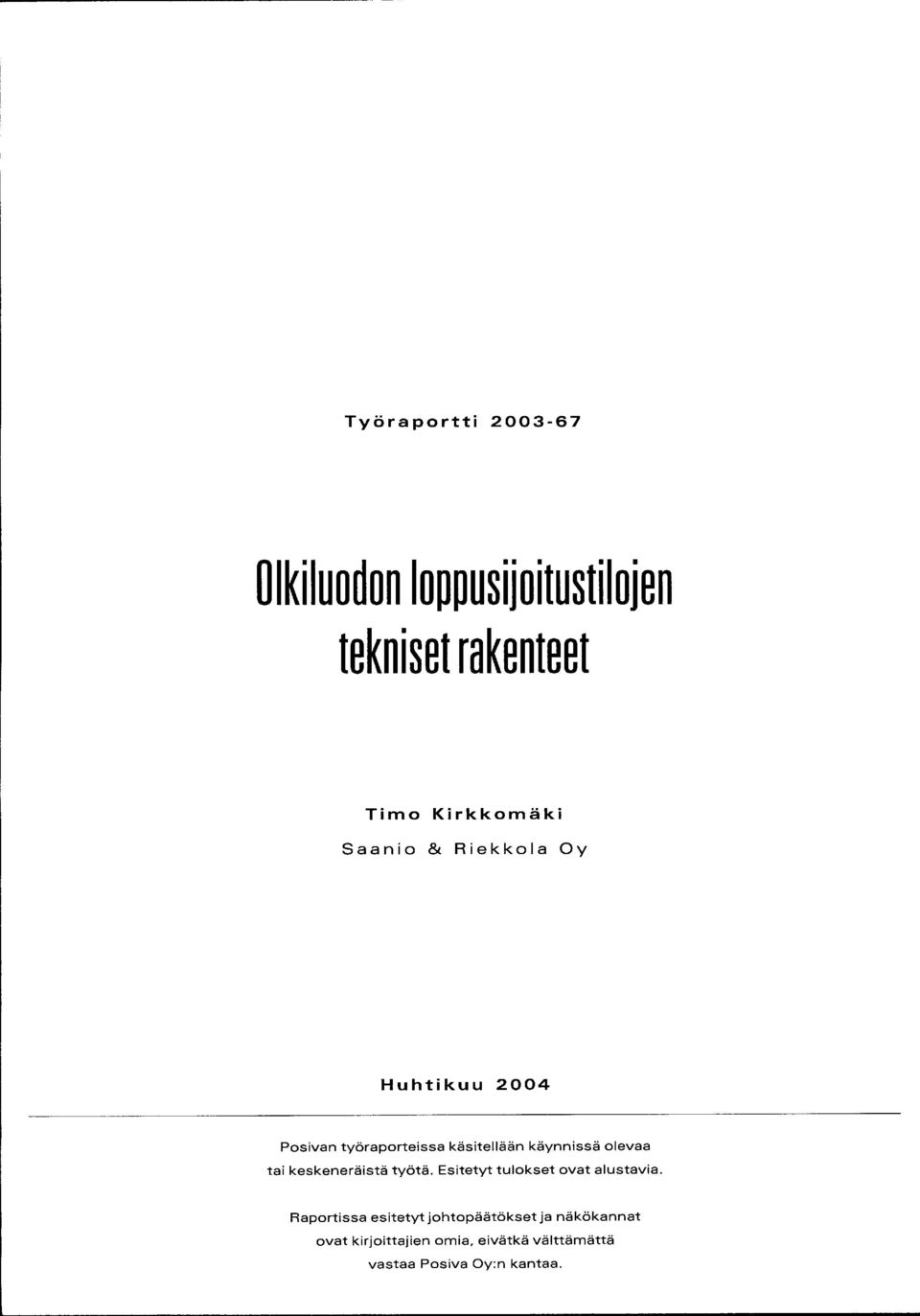 tai keskeneräistä työtä. Esitetyt tulokset ovat alustavia.