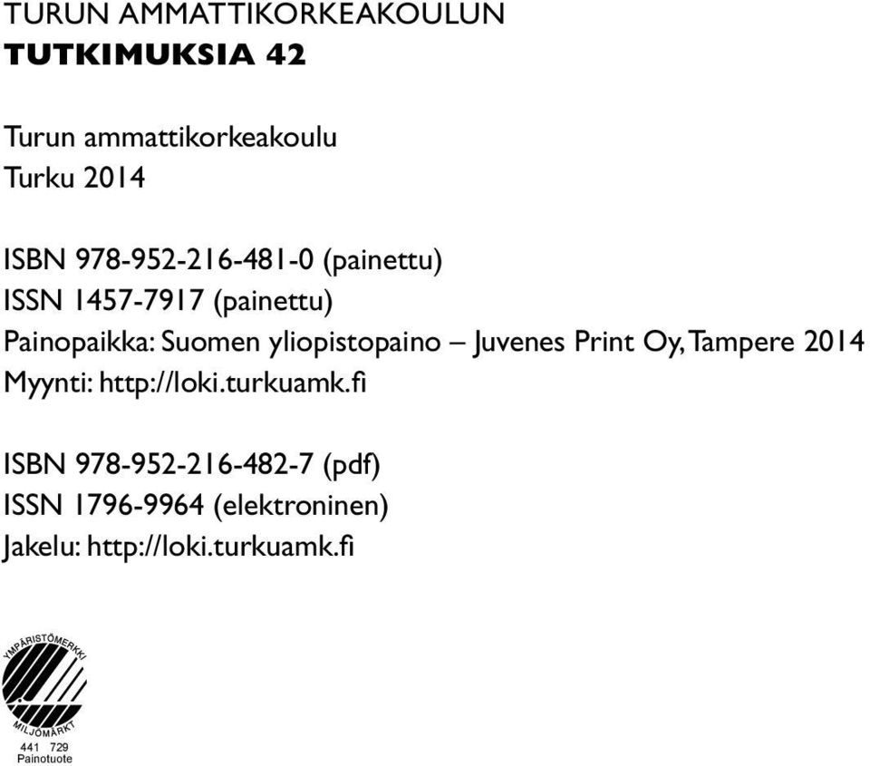 yliopistopaino Juvenes Print Oy, Tampere 2014 Myynti: http://loki.turkuamk.