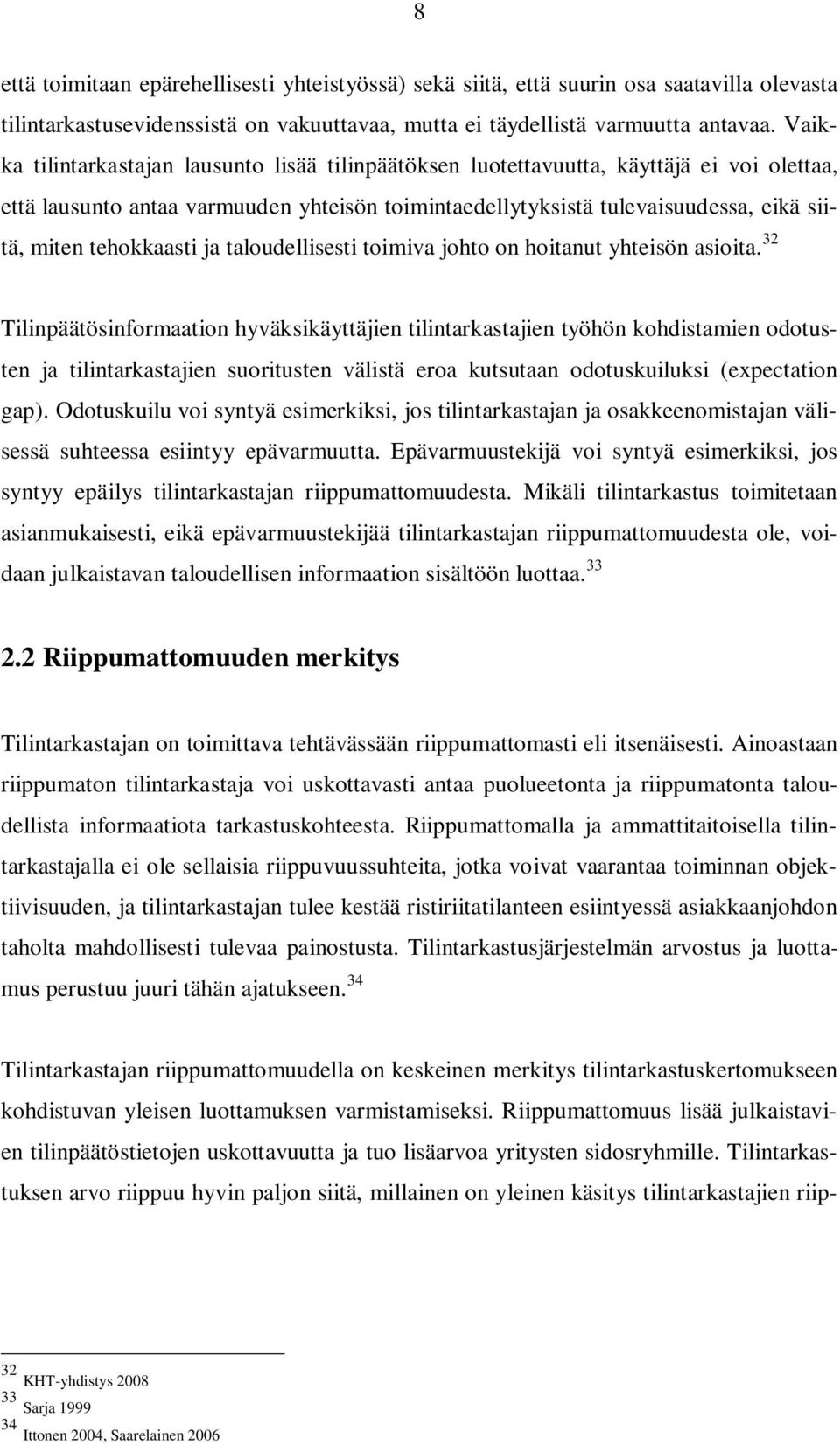 tehokkaasti ja taloudellisesti toimiva johto on hoitanut yhteisön asioita.