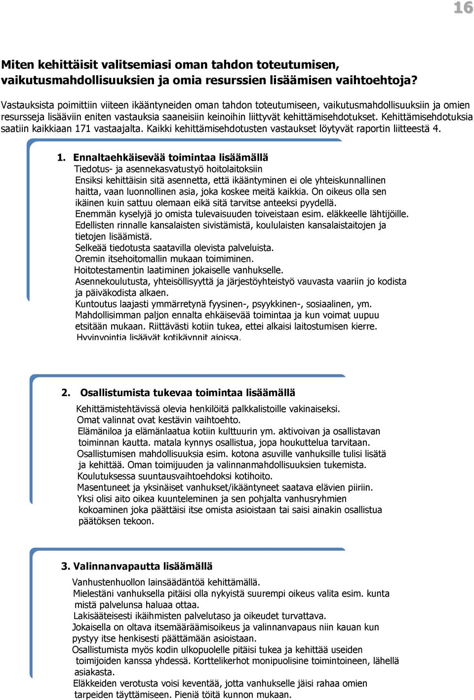 Kehittämisehdotuksia saatiin kaikkiaan 17