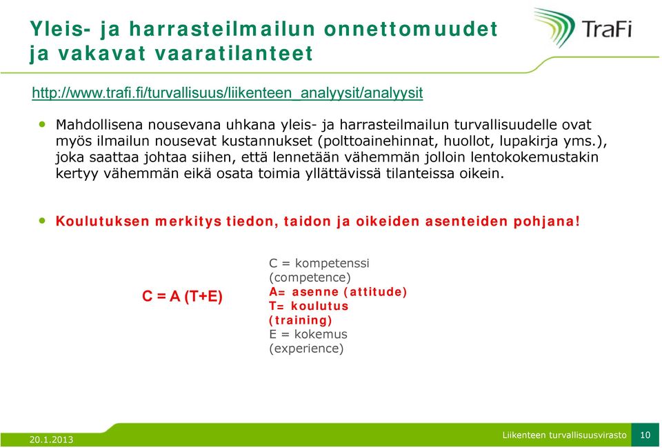 kustannukset (polttoainehinnat, huollot, lupakirja yms.