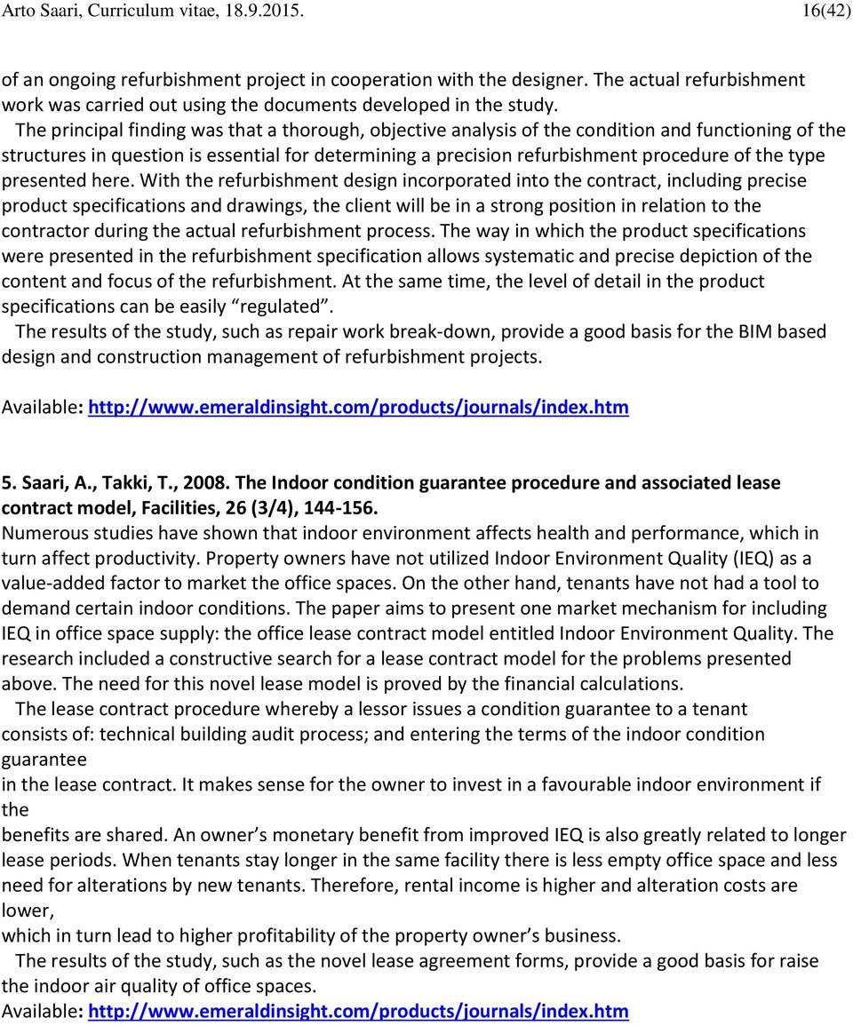 The principal finding was that a thorough, objective analysis of the condition and functioning of the structures in question is essential for determining a precision refurbishment procedure of the