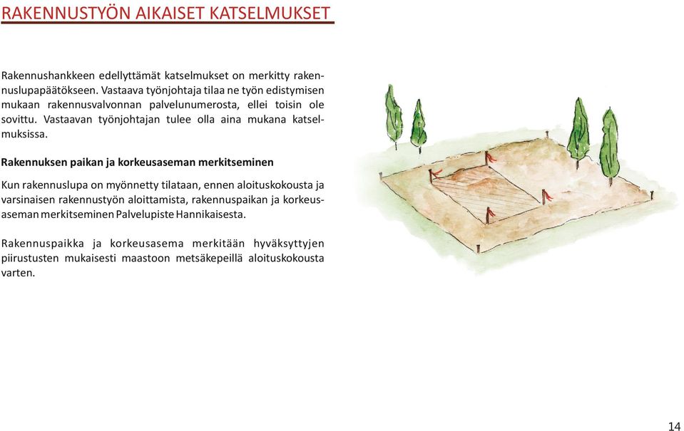 Vastaavan työnjohtajan tulee olla aina mukana katselmuksissa.