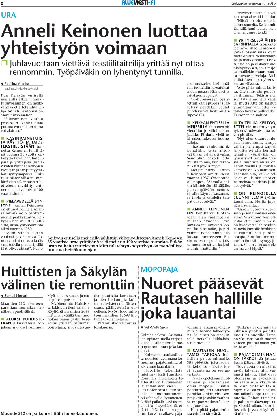 Siivoaminen kuuluu prosessiin. Vanha pitää putsata ennen kuin uutta voi aloittaa.