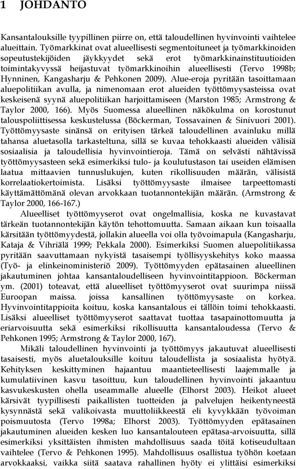 1998b; Hynninen, Kangasharju & Pehkonen 2009).