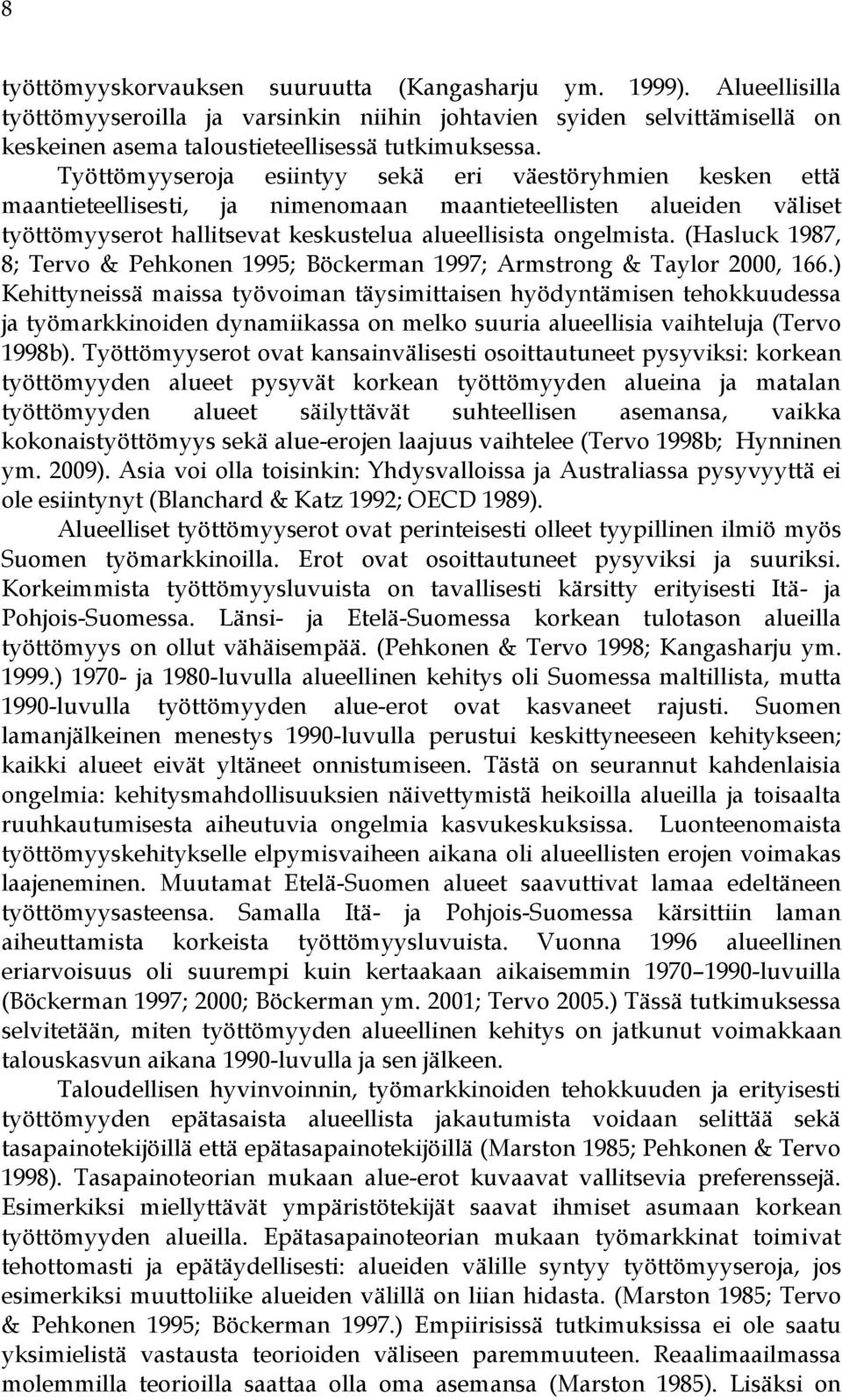 (Hasluck 1987, 8; Tervo & Pehkonen 1995; Böckerman 1997; Armstrong & Taylor 2000, 166.