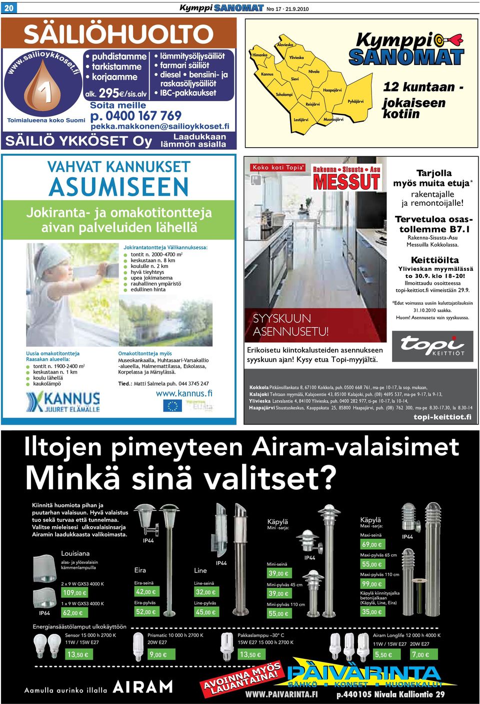 Jokiranta- ja omakotitontteja aivan palveluiden lähellä Tervetuloa osastollemme B7.1 Rakenna-Sisusta-Asu Messuilla Kokkolassa. Jokirantatontteja Välikannuksessa: 2 tontit n. 2000 4700 m keskustaan n.