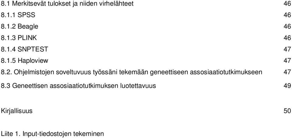 Ohjelmistojen soveltuvuus työssäni tekemään geneettiseen assosiaatiotutkimukseen