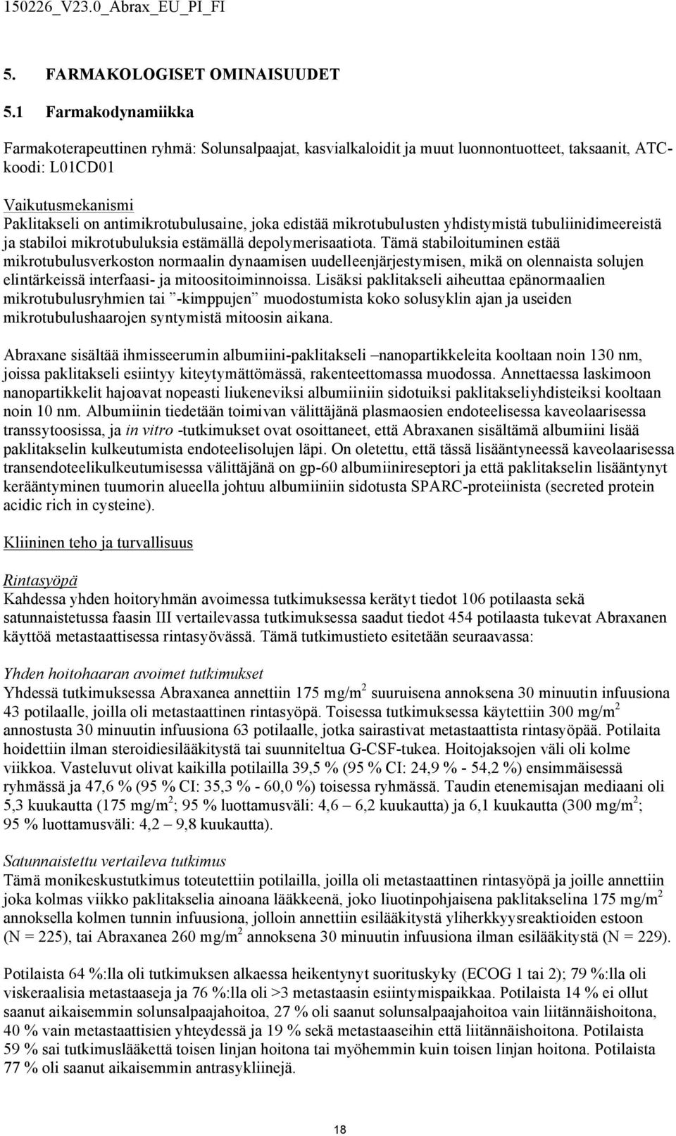 edistää mikrotubulusten yhdistymistä tubuliinidimeereistä ja stabiloi mikrotubuluksia estämällä depolymerisaatiota.