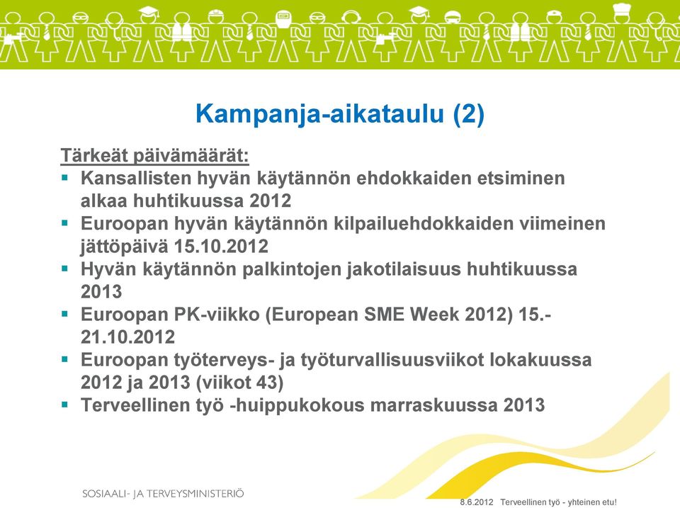 2012 Hyvän käytännön palkintojen jakotilaisuus huhtikuussa 2013 Euroopan PK-viikko (European SME Week 2012) 15.