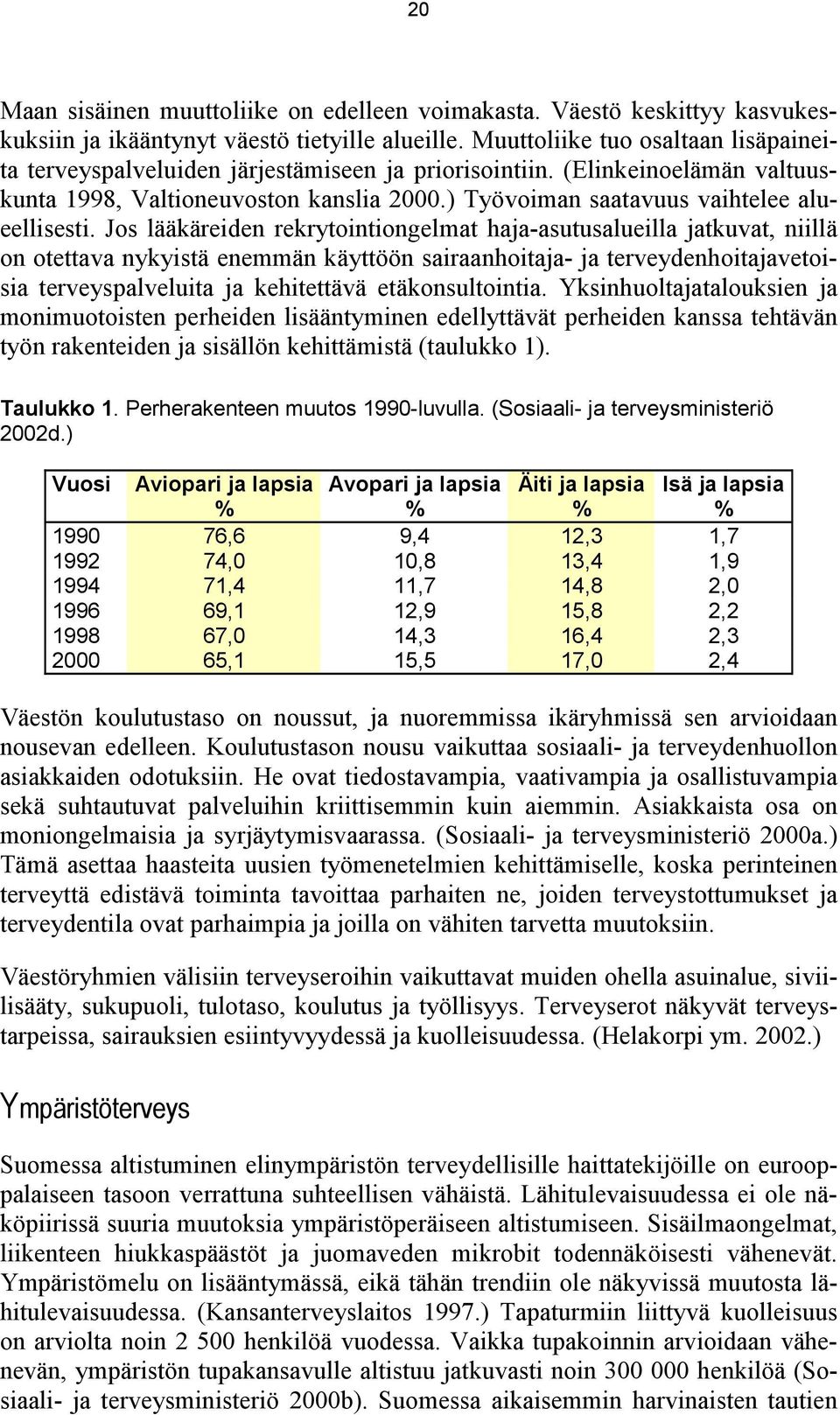 ) Työvoiman saatavuus vaihtelee alueellisesti.