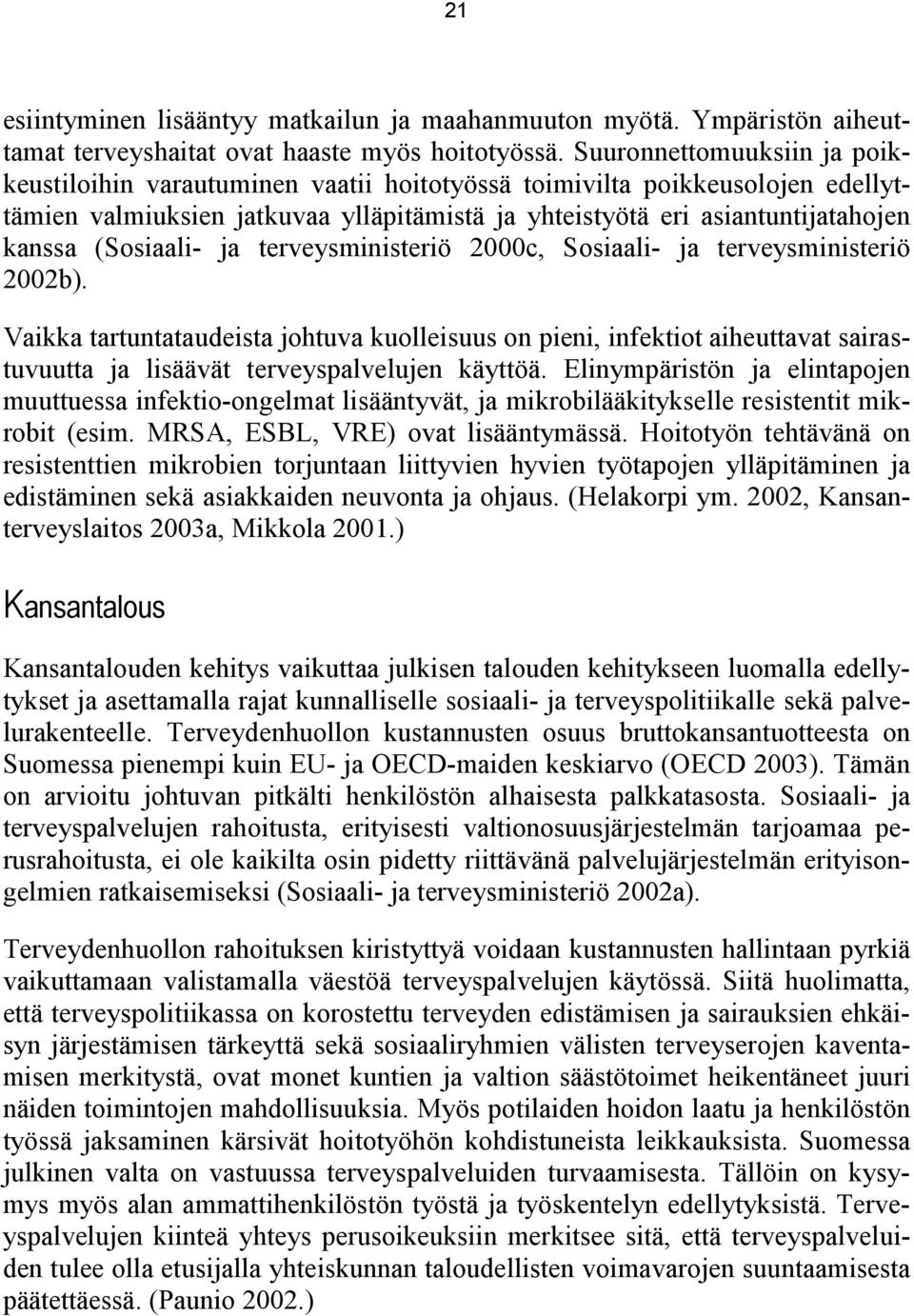 (Sosiaali- ja terveysministeriö 2000c, Sosiaali- ja terveysministeriö 2002b).