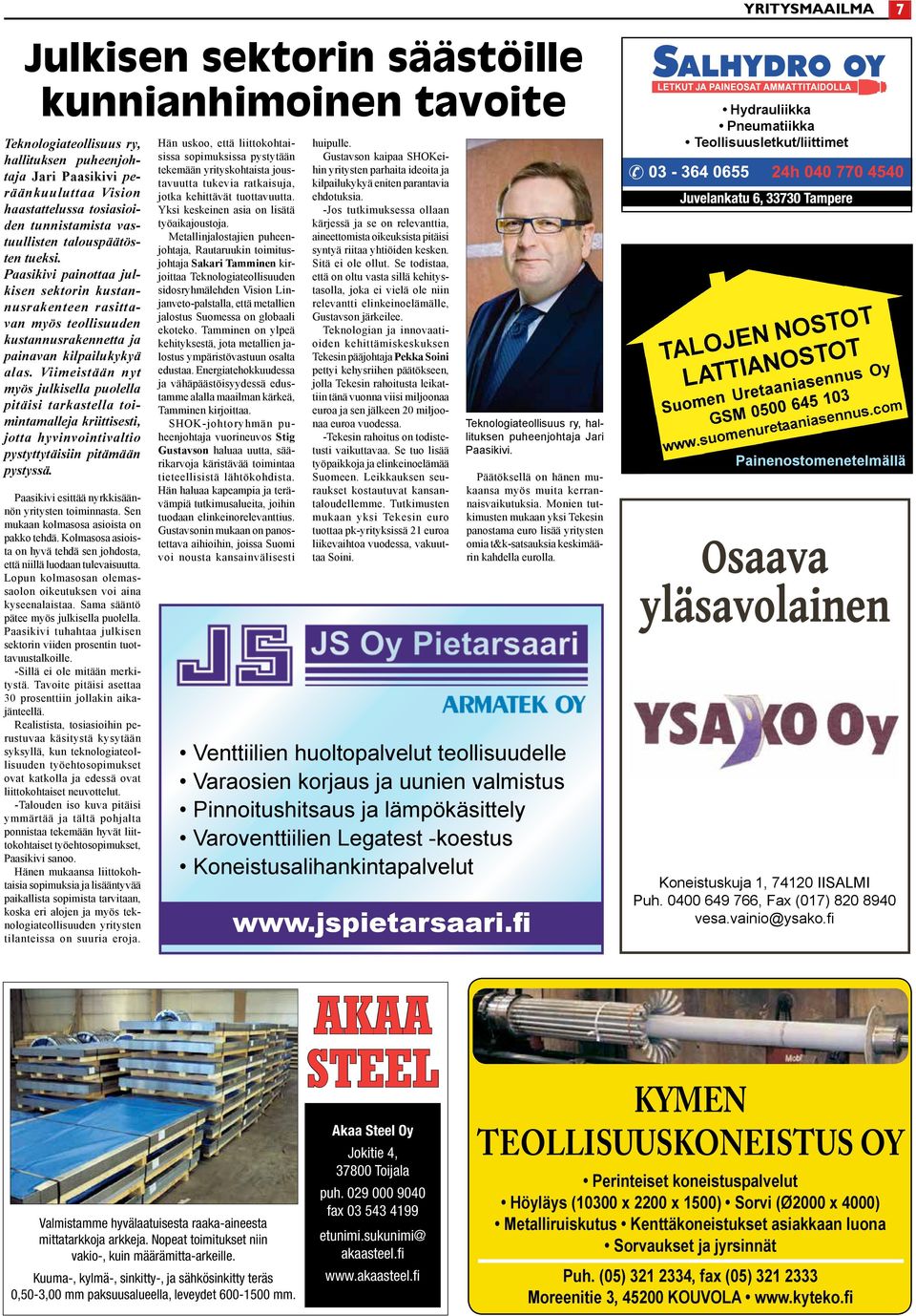 Viimeistään nyt myös julkisella puolella pitäisi tarkastella toimintamalleja kriittisesti, jotta hyvinvointivaltio pystyttytäisiin pitämään pystyssä.