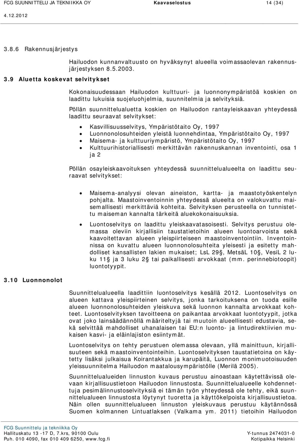 Ympäristötaito Oy, 1997 Maisema- ja kulttuuriympäristö, Ympäristötaito Oy, 1997 Kulttuurihistoriallisesti merkittävän rakennuskannan inventointi, osa 1 ja 2 Pöllän osayleiskaavoituksen yhteydessä