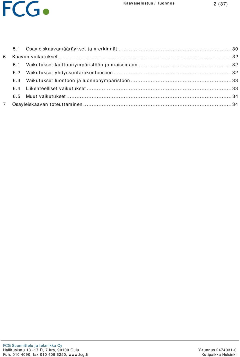 .. 32 6.3 Vaikutukset luontoon ja luonnonympäristöön... 33 6.